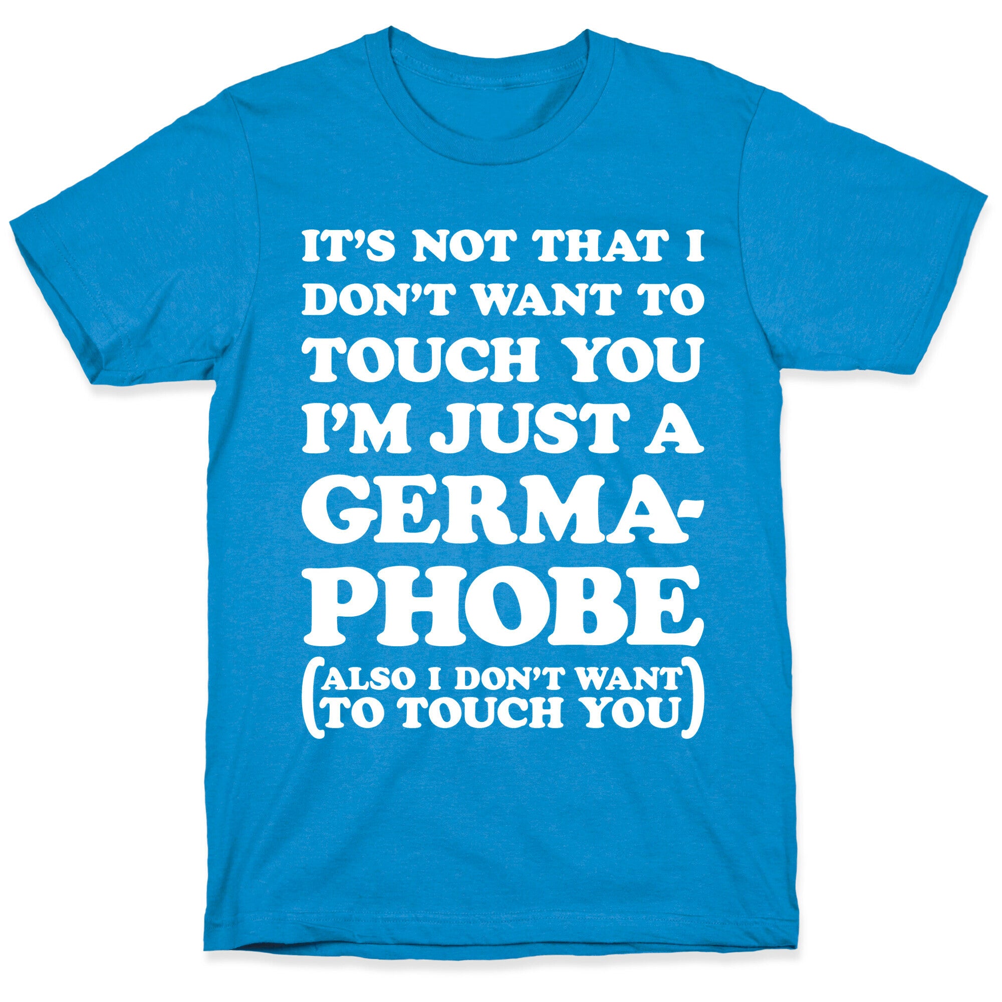 I'm A Germaphobe T-Shirt